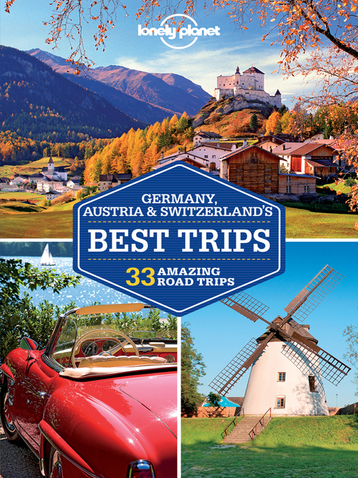 Title details for Lonely Planet Germany, Austria & Switzerland's Best Trips by Lonely Planet;Nicola Williams;Kerry Christiani;Marc Di Duca;Catherine Le Nevez;Tom Masters;Sall... - Available